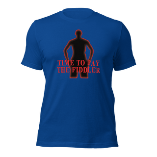 Time To Pay The Fiddler Unisex t-shirt VAWDesigns