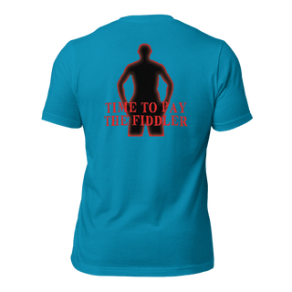 Time to Pay The Fiddler Unisex t-shirt (BACK) VAWDesigns