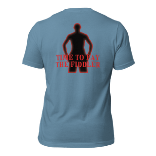 Time to Pay The Fiddler Unisex t-shirt (BACK) VAWDesigns