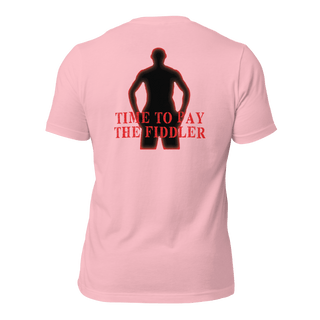 Time to Pay The Fiddler Unisex t-shirt (BACK)