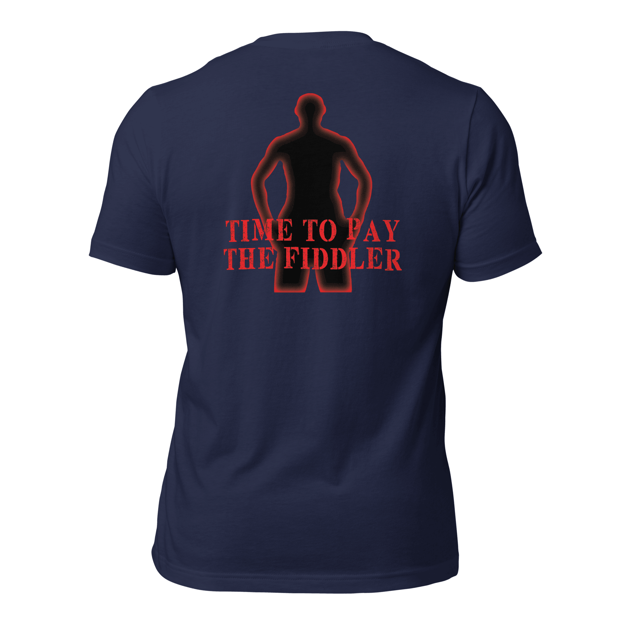 Time to Pay The Fiddler Unisex t-shirt (BACK)
