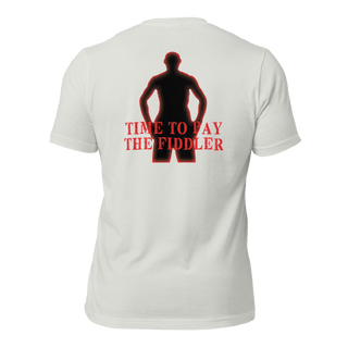 Time to Pay The Fiddler Unisex t-shirt (BACK)