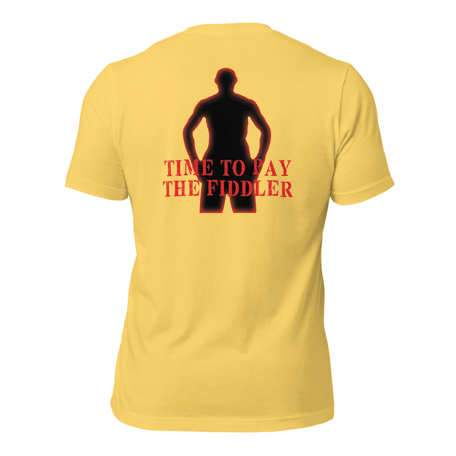 Time to Pay The Fiddler Unisex t-shirt (BACK)