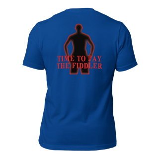Time to Pay The Fiddler Unisex t-shirt (BACK) VAWDesigns