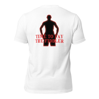 Time to Pay The Fiddler Unisex t-shirt (BACK)
