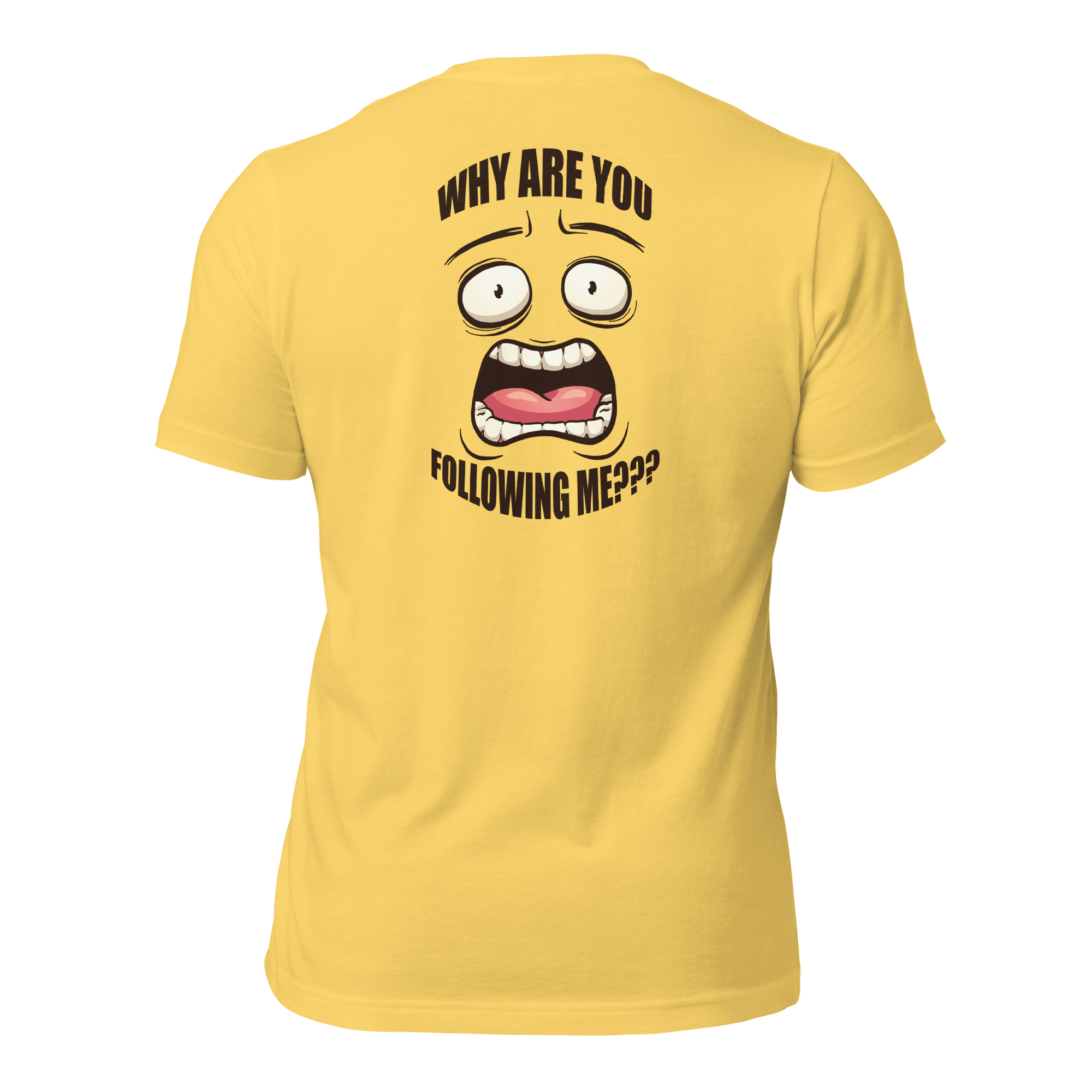 Why Are You Following Me? Unisex t-shirt VAWDesigns