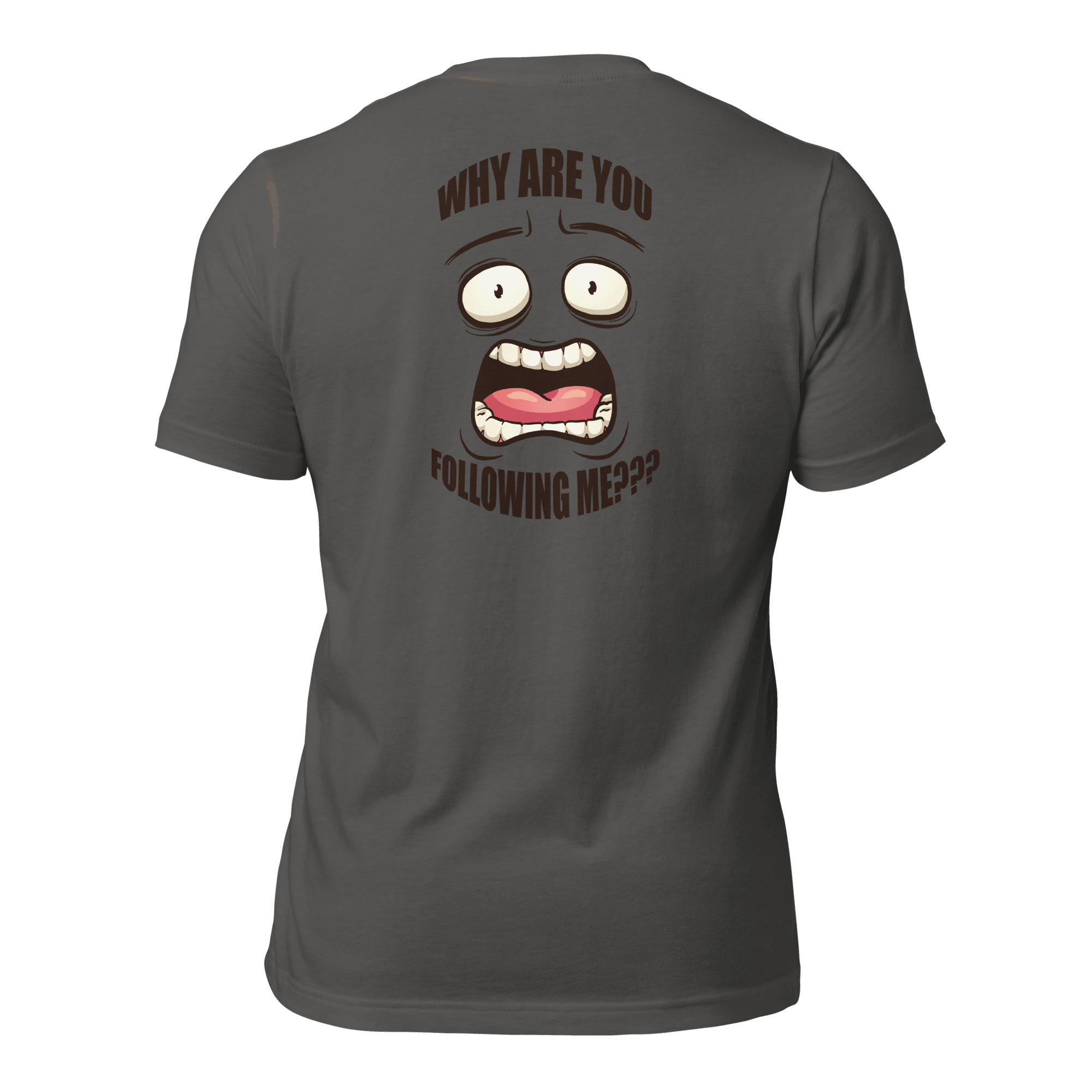 Why Are You Following Me? Unisex t-shirt