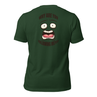 Why Are You Following Me? Unisex t-shirt VAWDesigns