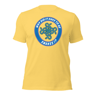 Why Did It Have To Be Snakes? Unisex t-shirt