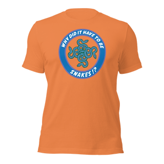 Why Did It Have To Be Snakes? Unisex t-shirt VAWDesigns