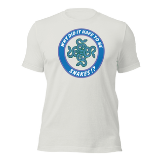 Why Did It Have To Be Snakes? Unisex t-shirt