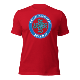 Why Did It Have To Be Snakes? Unisex t-shirt VAWDesigns