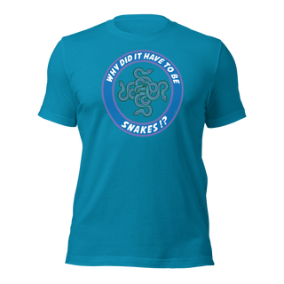 Why Did It Have To Be Snakes? Unisex t-shirt VAWDesigns