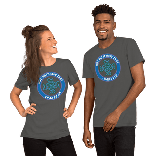 Why Did It Have To Be Snakes? Unisex t-shirt VAWDesigns