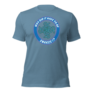 Why Did It Have To Be Snakes? Unisex t-shirt VAWDesigns