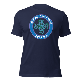 Why Did It Have To Be Snakes? Unisex t-shirt VAWDesigns