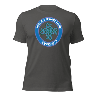 Why Did It Have To Be Snakes? Unisex t-shirt VAWDesigns