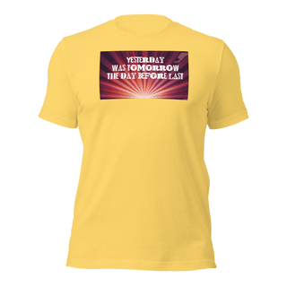 Yesterday Was Tomorrow Unisex t-shirt