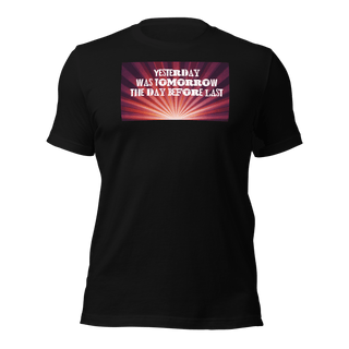 Yesterday Was Tomorrow Unisex t-shirt VAWDesigns