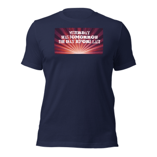 Yesterday Was Tomorrow Unisex t-shirt VAWDesigns